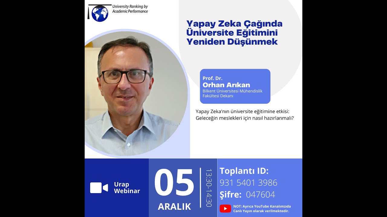 URAP Webinar Serisi#15 Prof.Dr. Orhan Arıkan|Yapay Zeka Çağında Üniversite Eğitimini Yeniden Düşünme