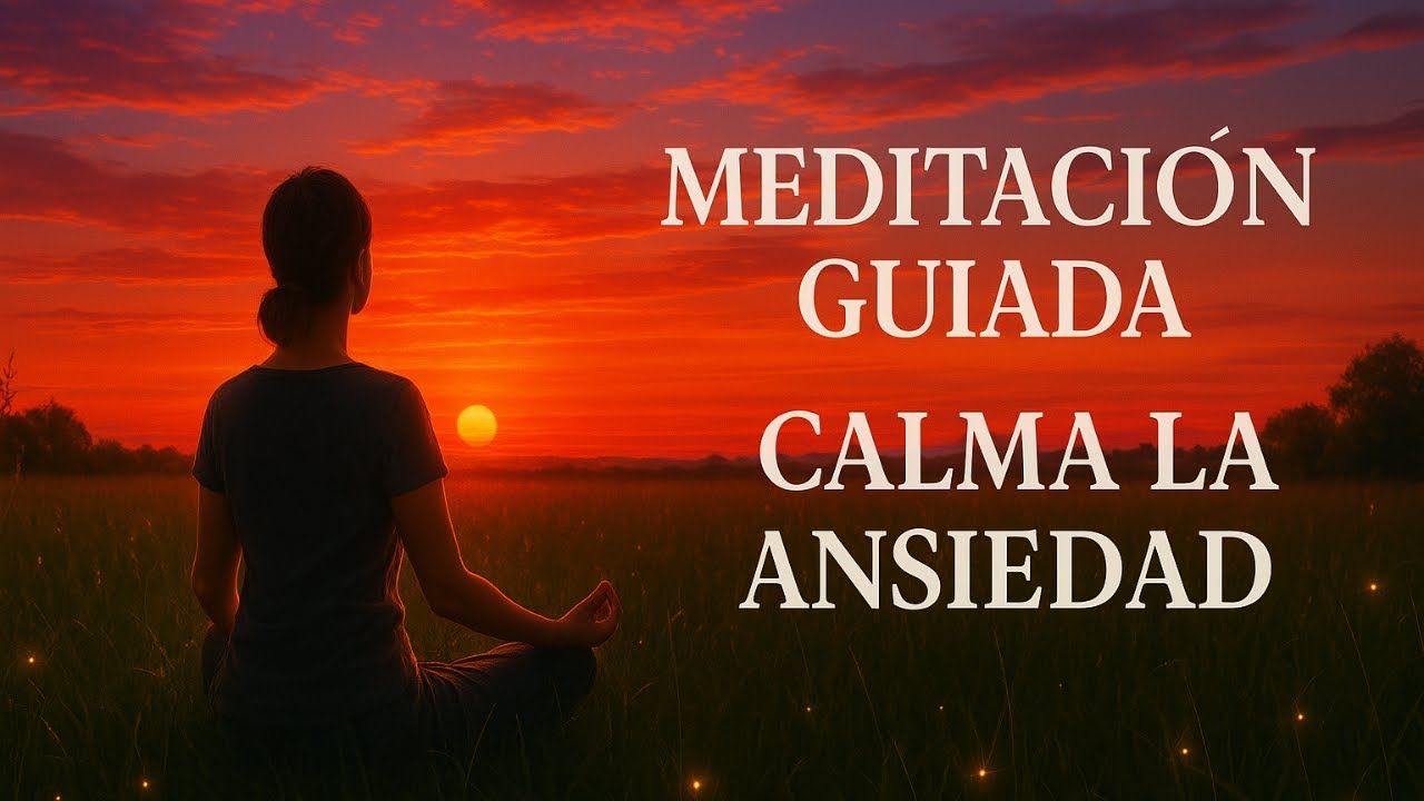 Meditación para Calmar la Ansiedad en 10 Minutos: Relaja la Mente y el Corazón