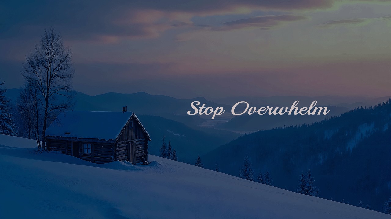 Stop Overwhelm.