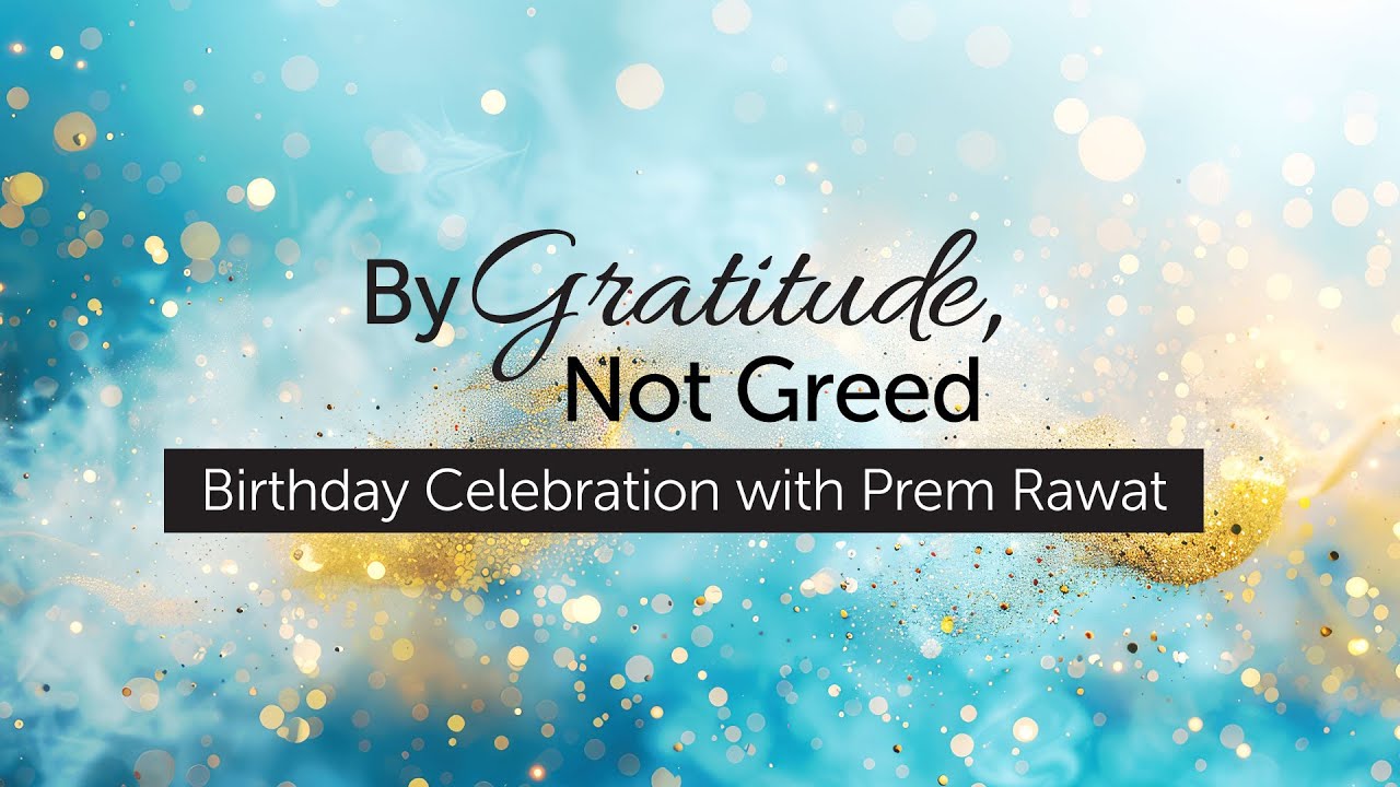 By Gratitude, Not Greed: Birthday Celebration with Prem Rawat in Barcelona