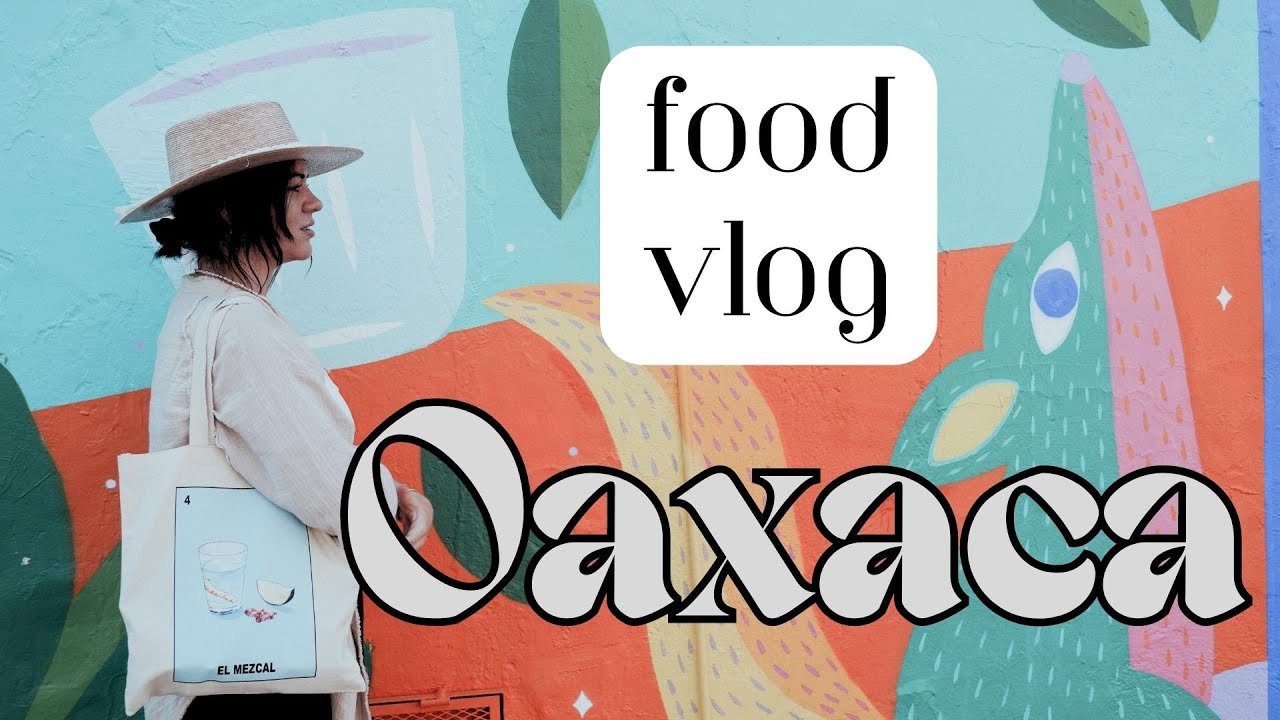 Our Oaxaca Culinary Adventure. REAL Mexican food? Putting that to the test