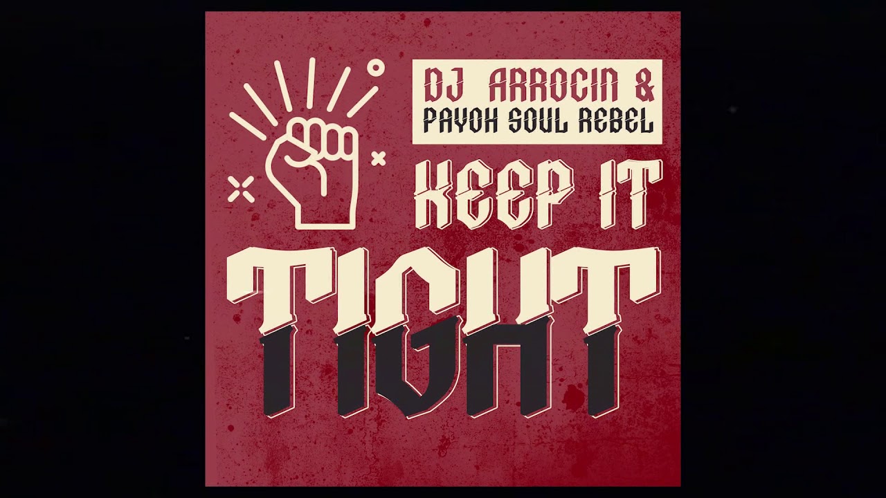 Dj Arrocin & Payoh Soul Rebel - Keep it Tight + SS Riddim