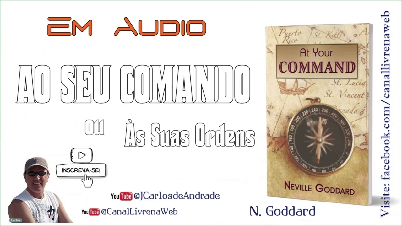 Neville Goddard: Ao Seu Comando  (Às Suas Ordens) ... 👉 Visite www.canallivrenaweb.com