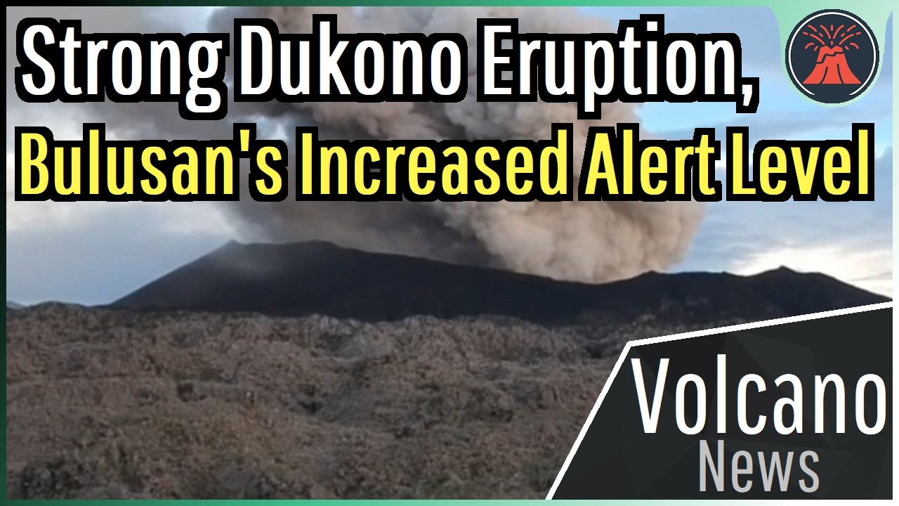 Wiadomości o wulkanach w tym tygodniu: silna erupcja wulkanu Dukono, podwyższony poziom alertu wulkanu Bulusan