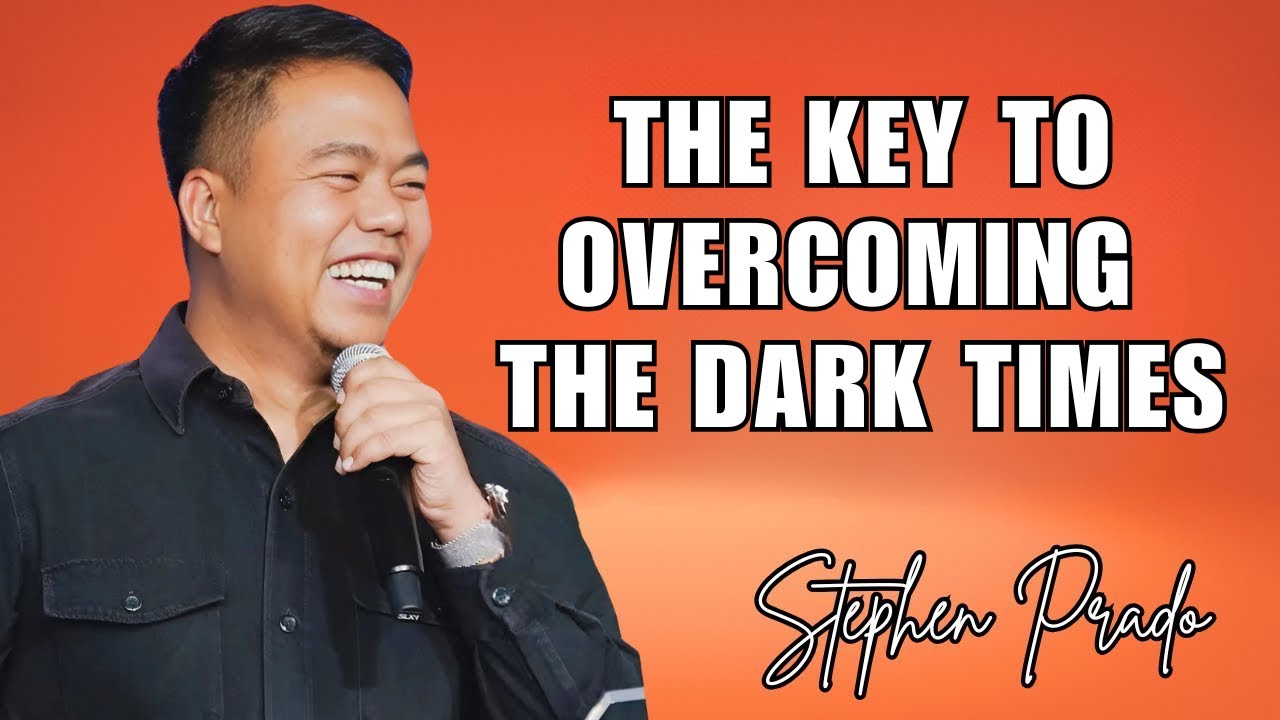 Stephen Prado Preaching Latest - The Key to Overcoming the Dark Times
