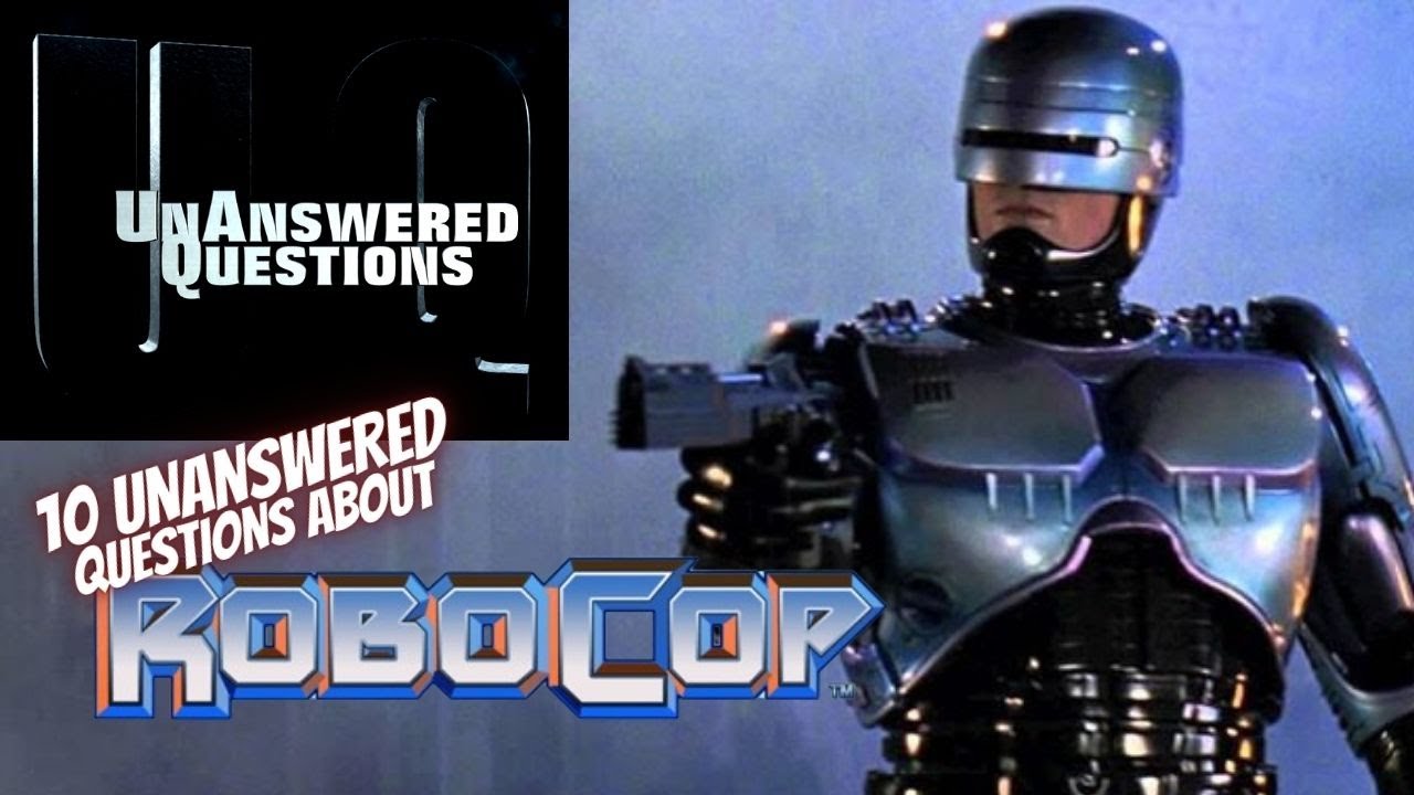 10 Unanswered Questions About Robocop : Unanswered Questions Episode 44