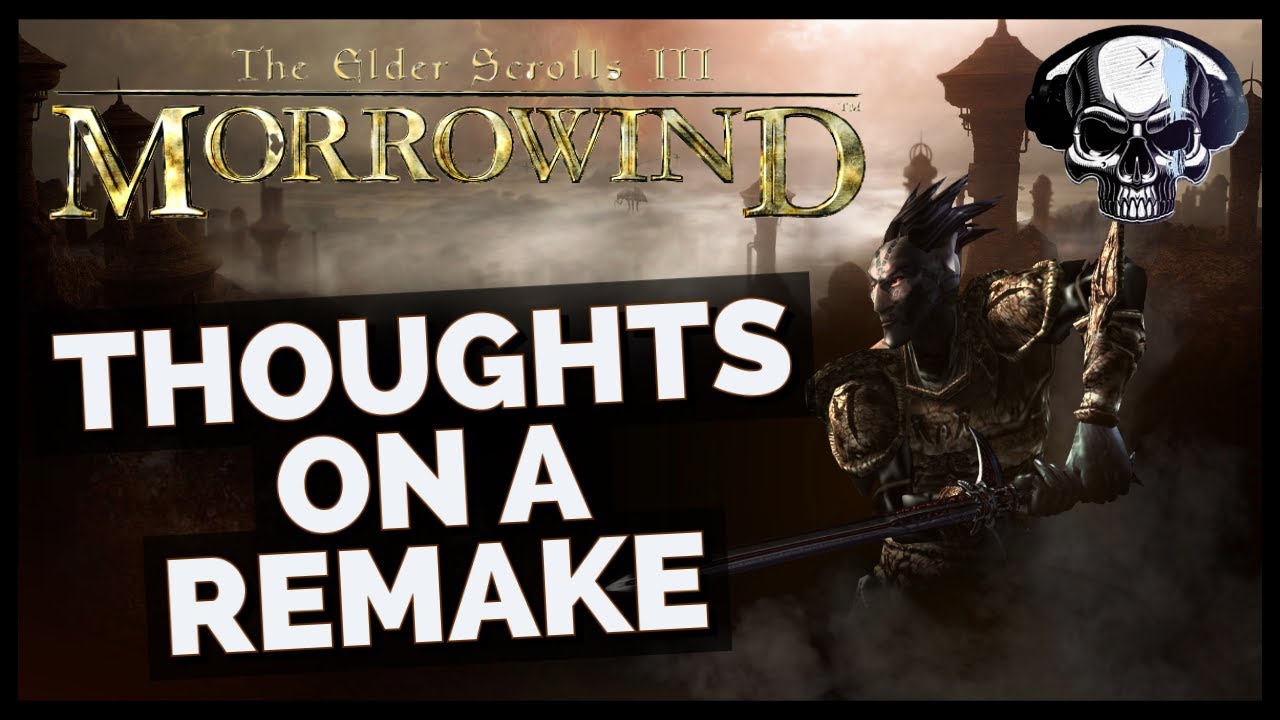 My Thoughts On A Morrowind Remake Or Remaster