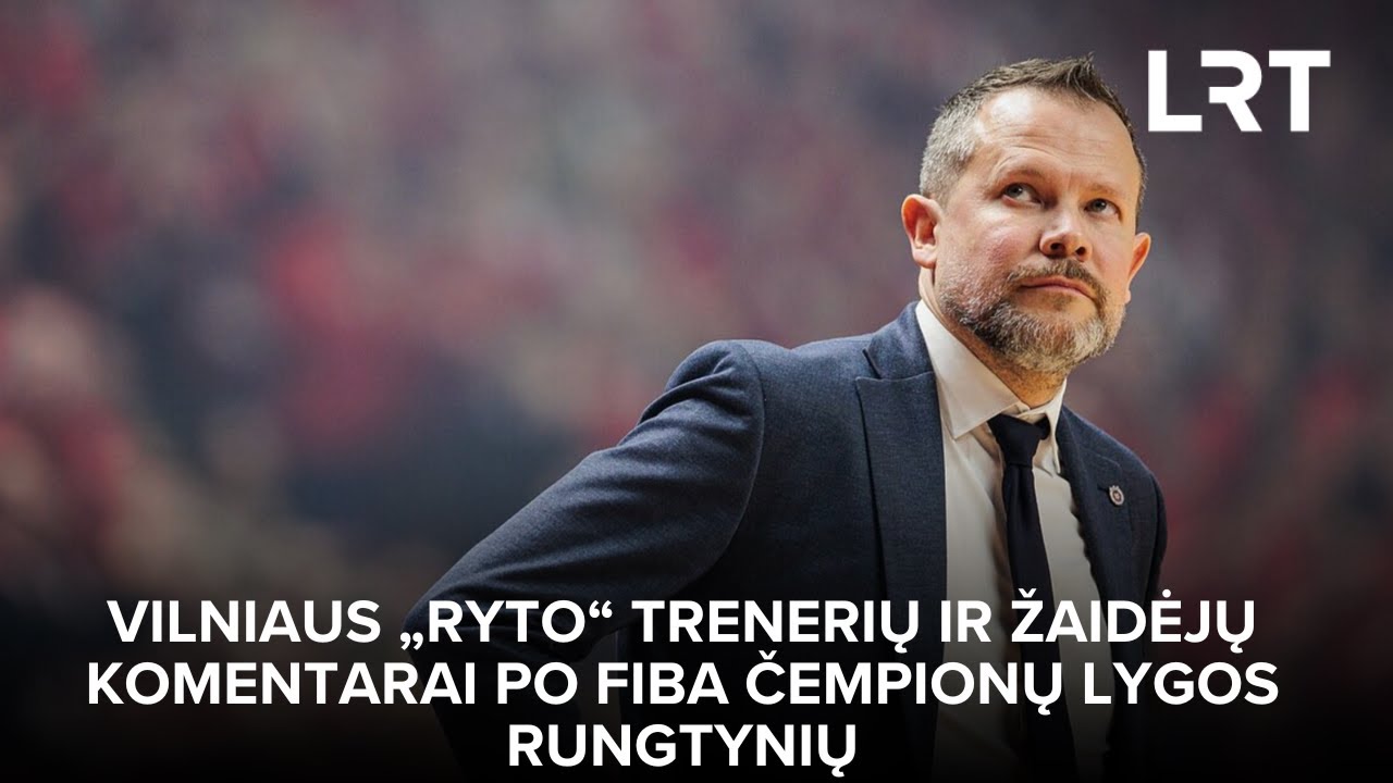 Vilniaus „Ryto“ trenerių ir žaidėjų komentarai po FIBA Čempionų lygos rungtynių | 2026-01-27