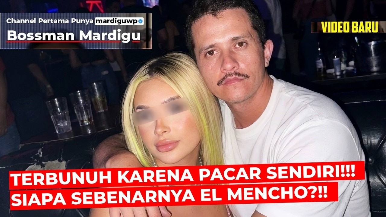 TERBUNUH KARENA PACARNYA SENDIRI !!! SIAPA SEBENARNYA EL MENCHO ?!! - Mardigu Wowiek