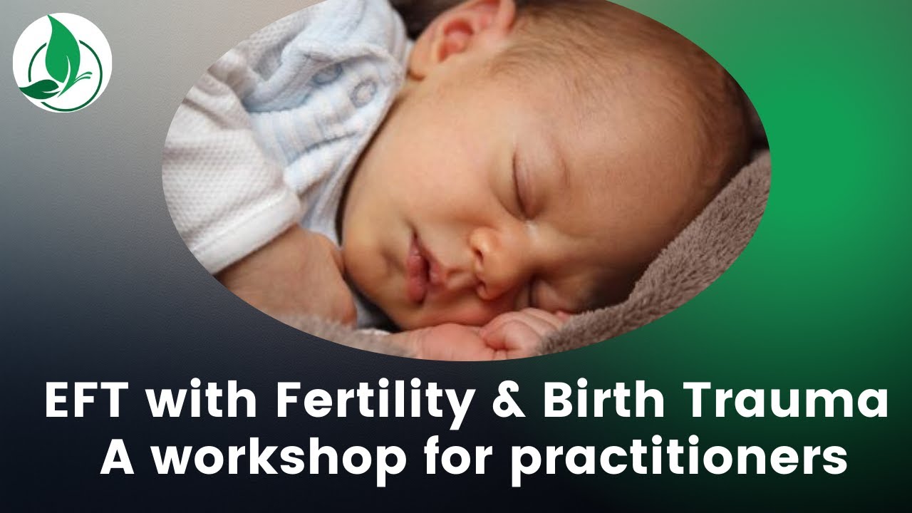 Using EFT with Fertility & Birth Trauma