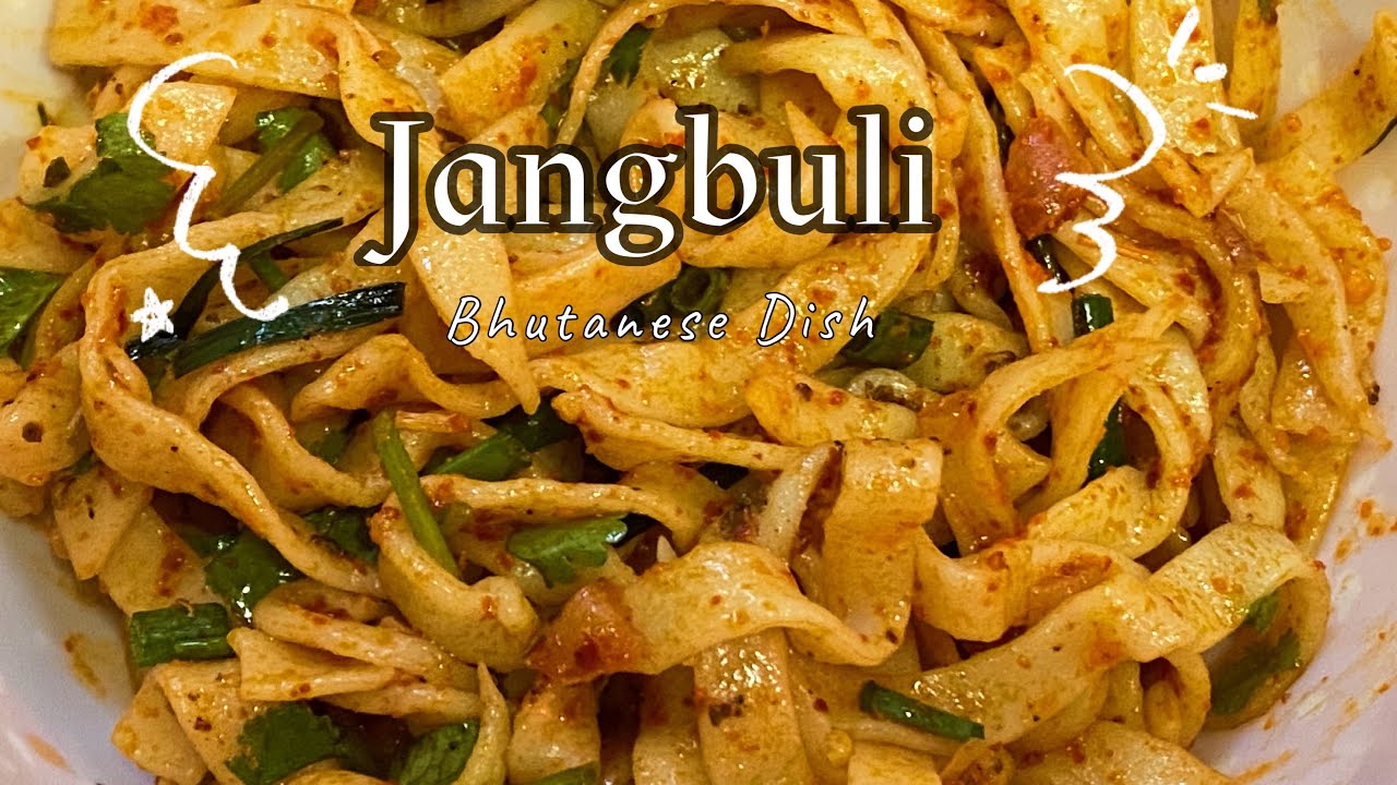 BHUTANESE DISH Jangbuli, flat noodles,Bhutan, recipe, food lover. Bhutanese vlogger