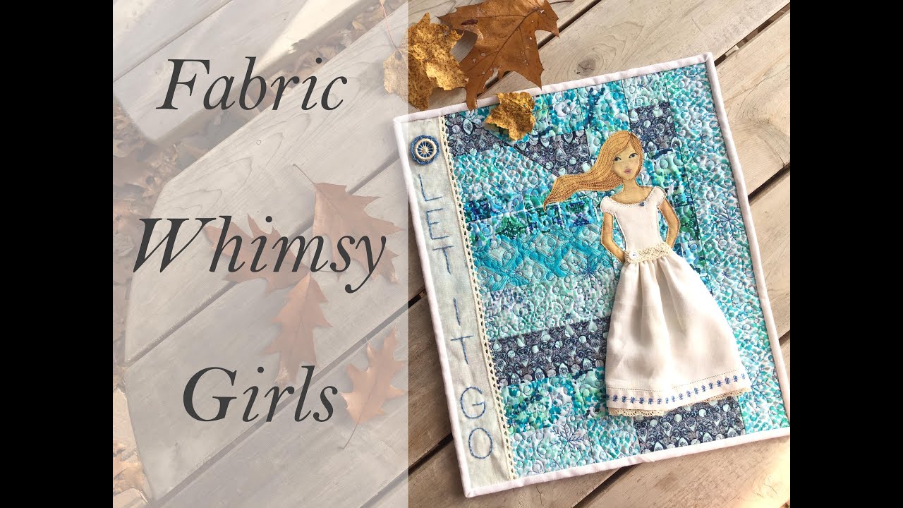 How To Make A Fabric Whimsy Girl For Your Art Quilts