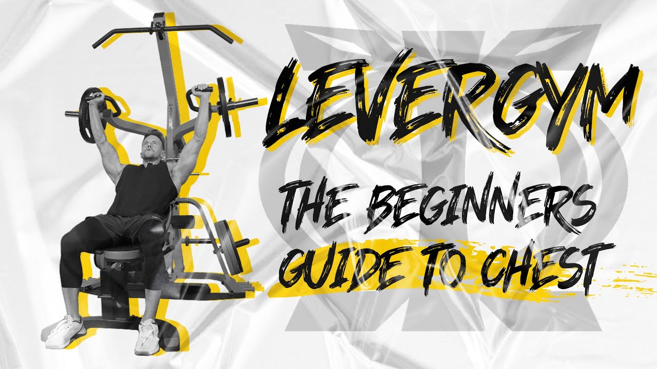 The Beginners Guide to Chest Training | The Levergym Advantage - Strength & Safety