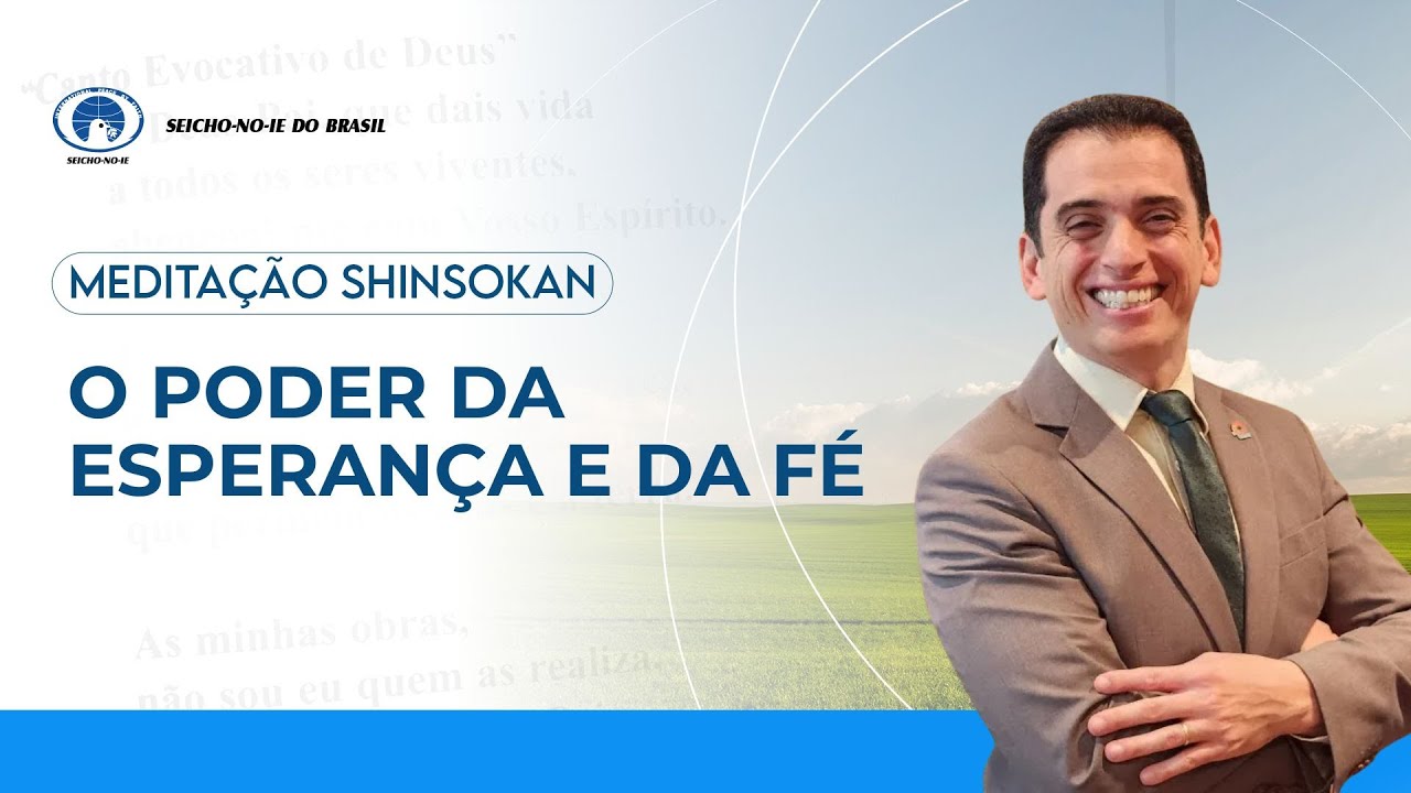 O poder da esperança e da fé - Estudo e Prática da Meditação Shinsokan