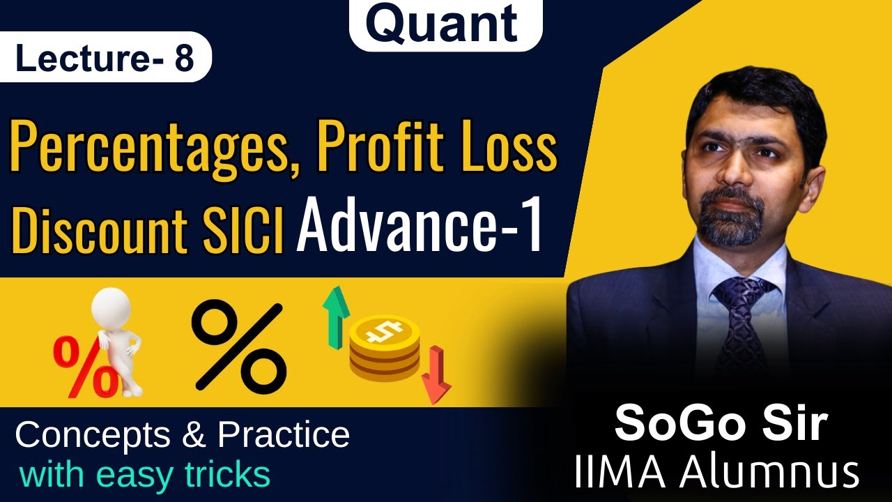 Percentages, Profit Loss Discount SICI | Advance 1| Lecture - 8 | Practice Questions CAT Previous Yr
