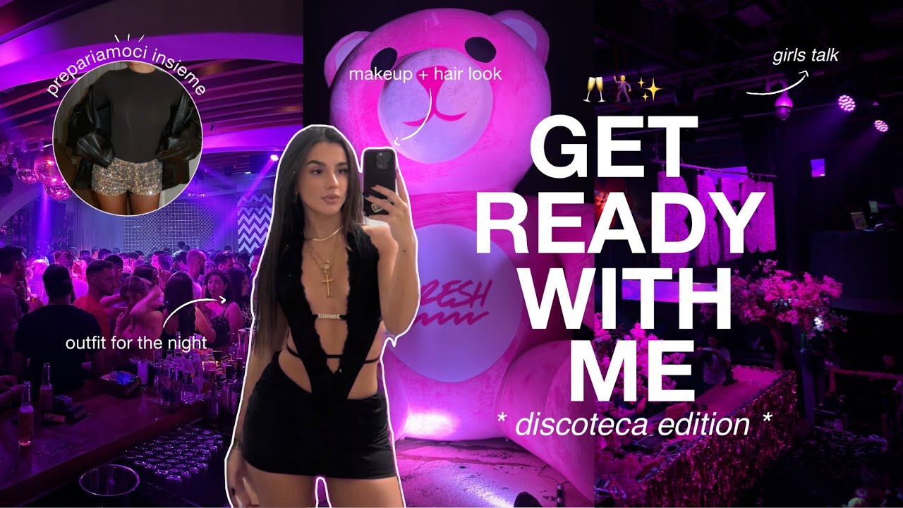 GET READY WITH ME per la DISCOTECA ✨ makeup, hair look, outfit, girls talk & more!