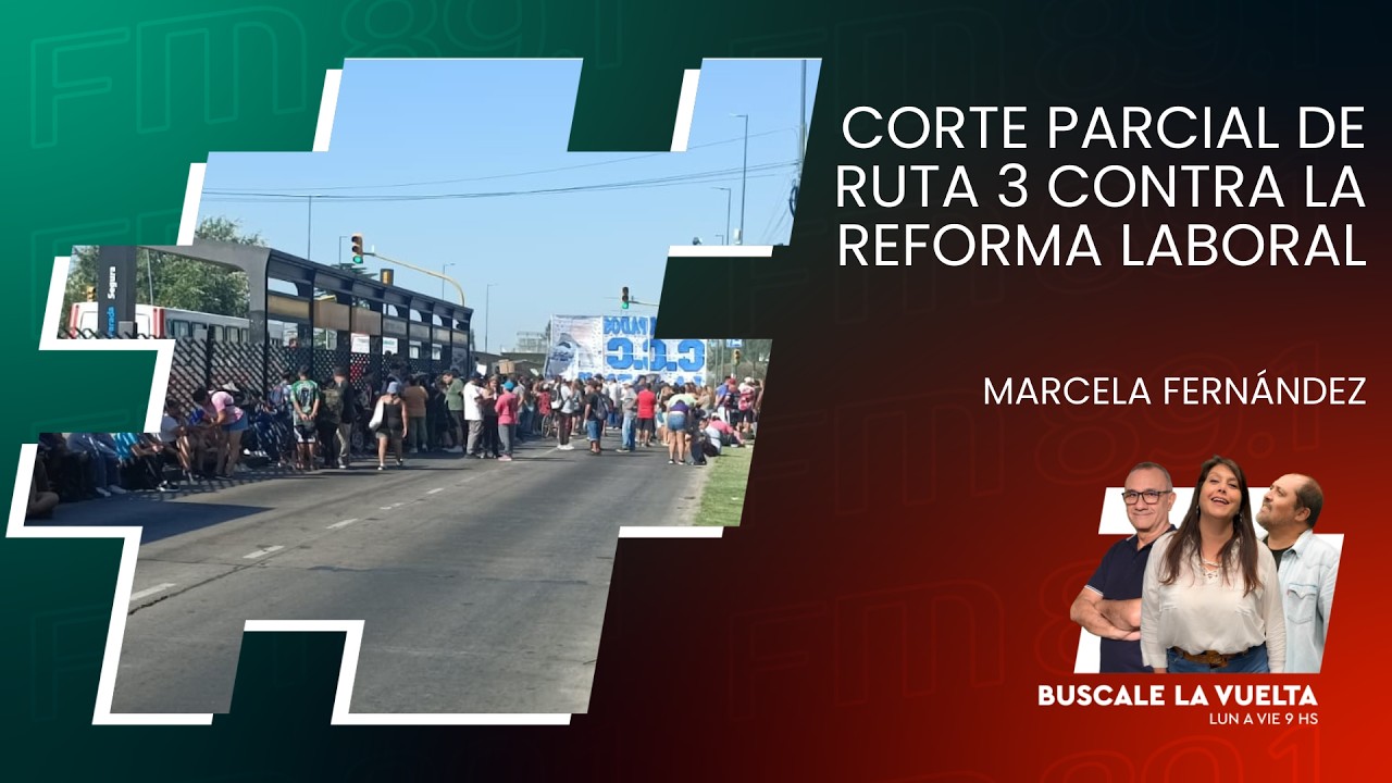 CORTE PARCIAL DE RUTA 3 CONTRA LA REFORMA LABORAL