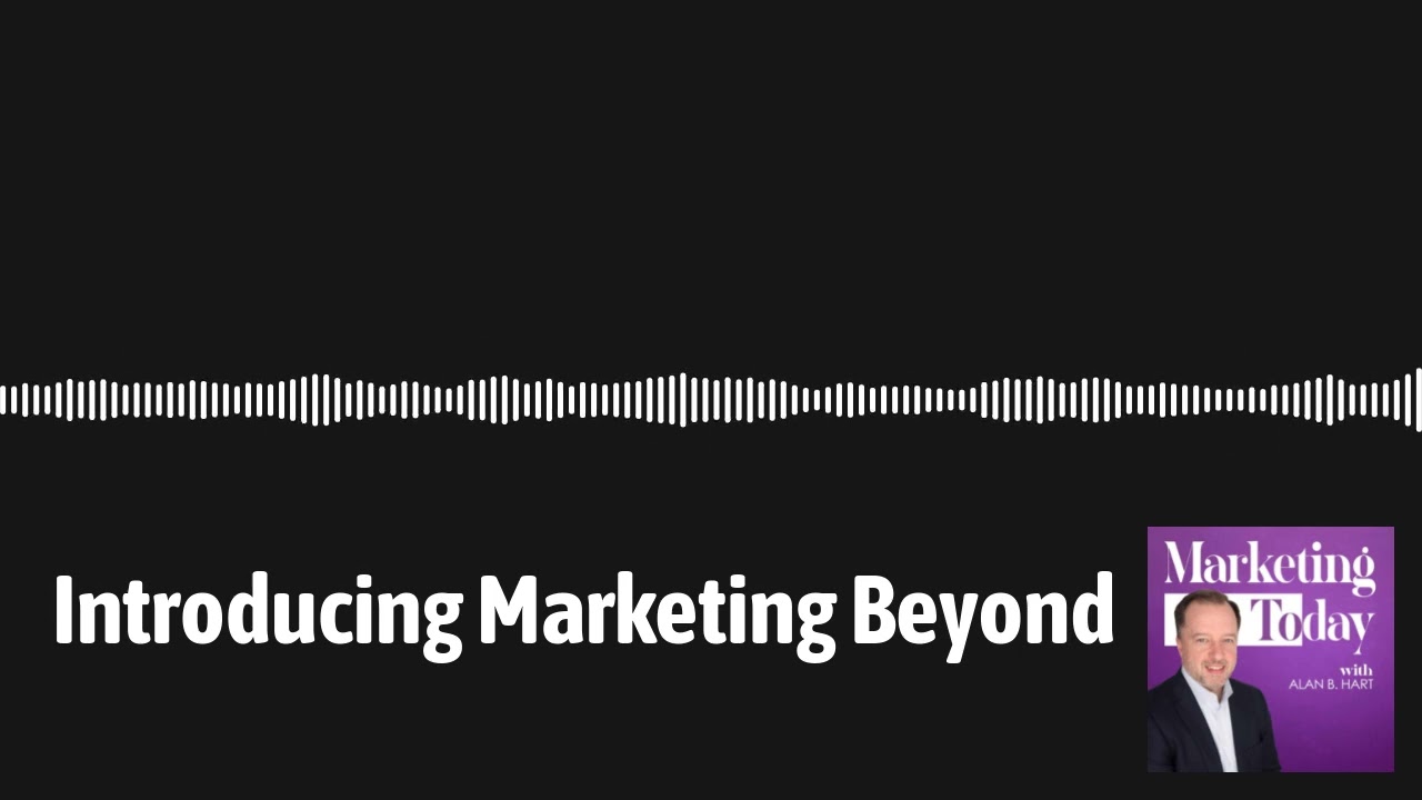 Introducing Marketing Beyond | Marketing Today with Alan Hart