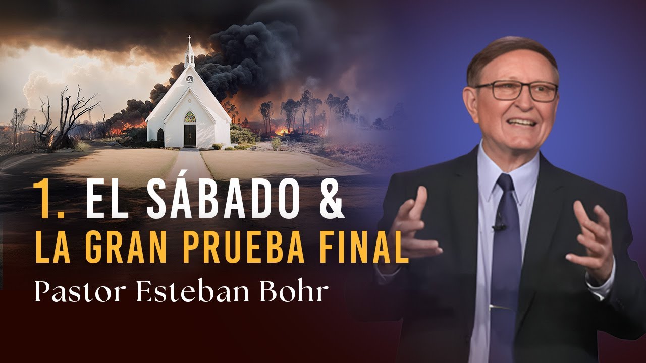 1. EL SÁBADO & LA GRAN PRUEBA FINAL, Pastor Esteban Bohr || Serie: En Defensa de la Fe