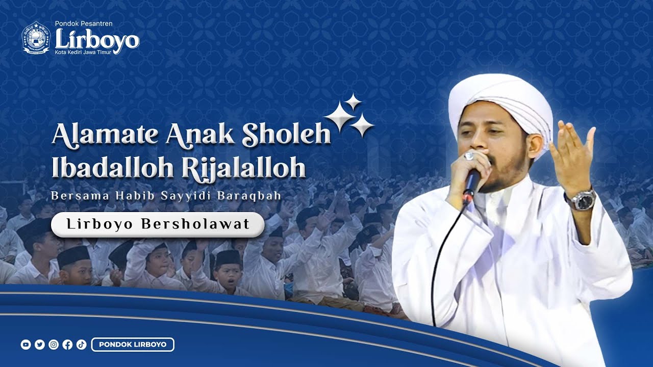 Alamate Anak Sholeh & Ibadalloh Rijalalloh Habib Sayyidi Baraqbah | Lirboyo Bersholawat