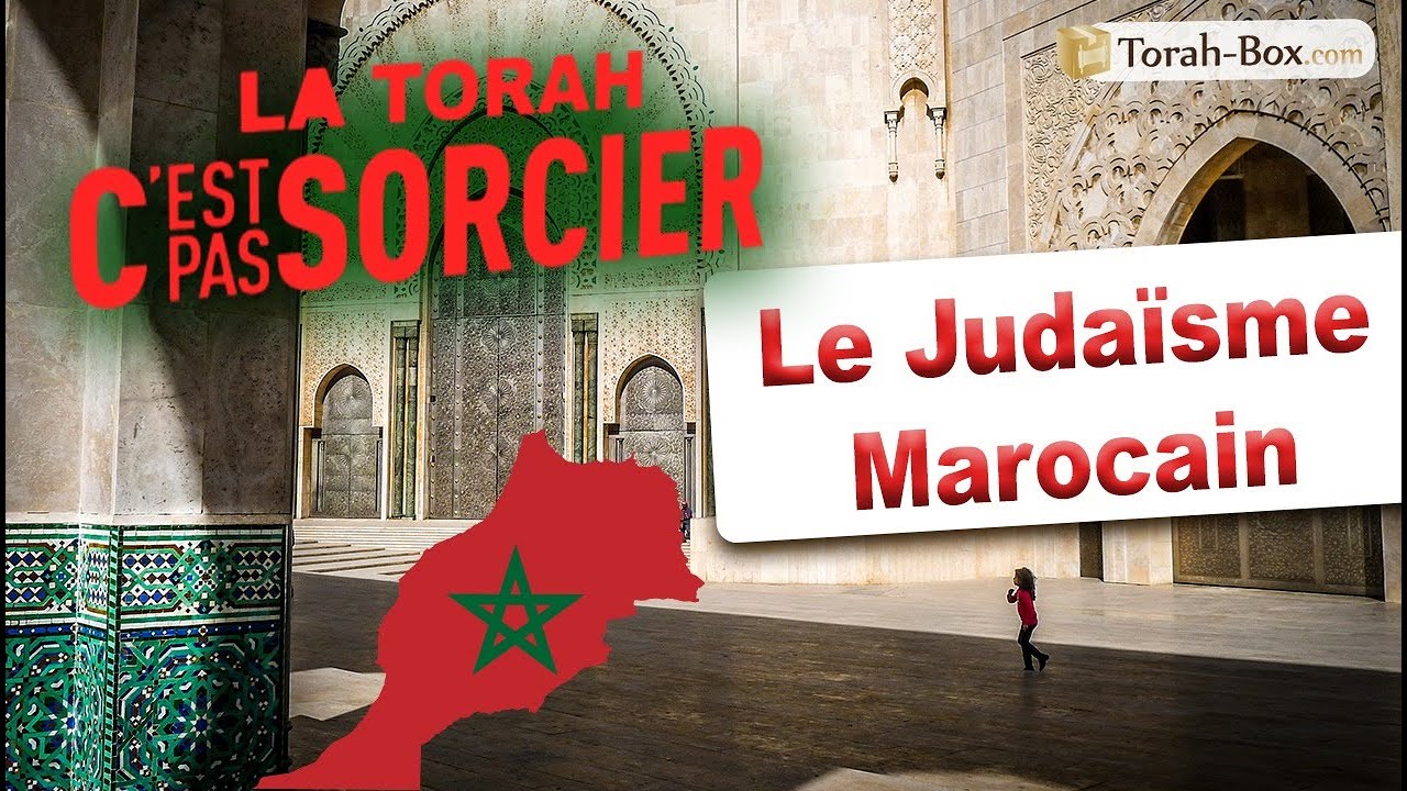 La Torah, c'est pas sorcier - LE JUDAÏSME MAROCAIN