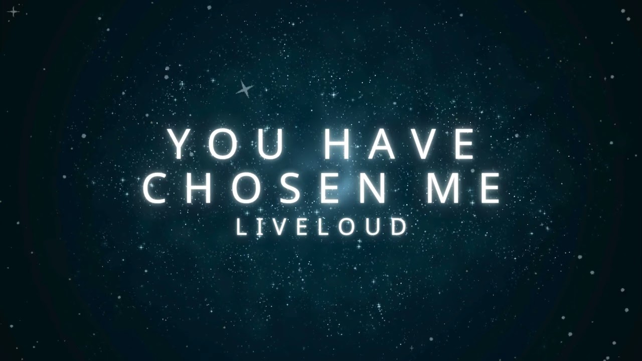 You Have Chosen Me (Liveloud) - DRUMLESS