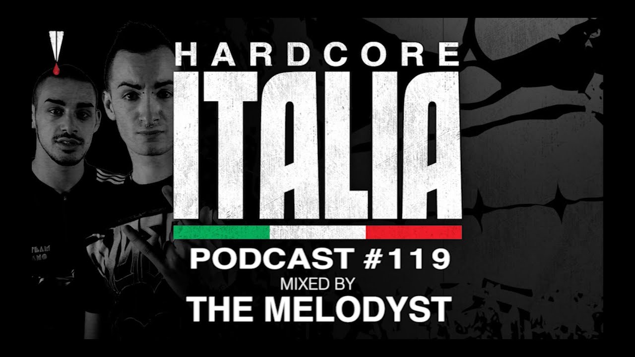 Hardcore Italia - Podcast #119 - Mixed by The Melodyst