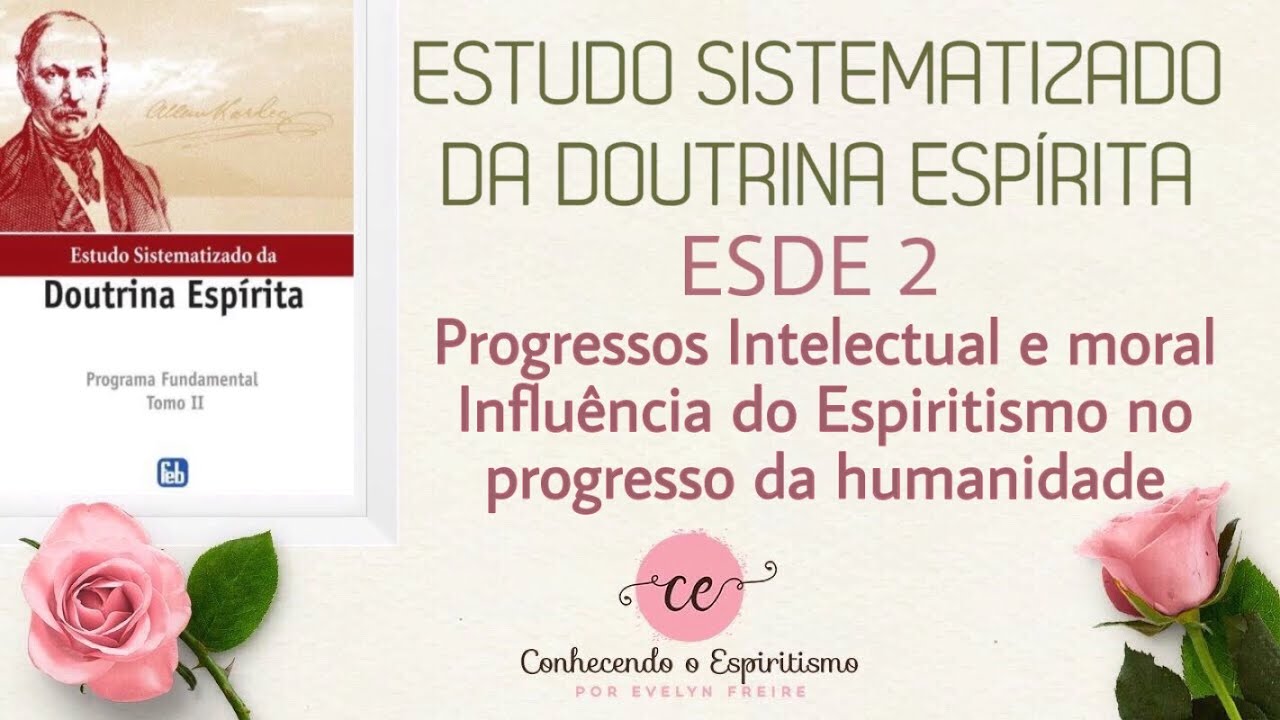 Aula 03 - ESDE 2 - Progressos intelectual e moral/ Influência do Espiritismo no progresso.