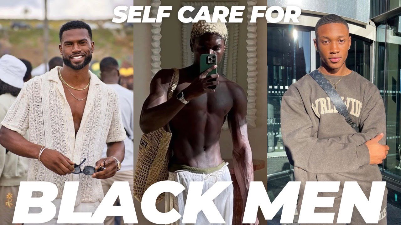 SELF CARE  for BLACK MEN