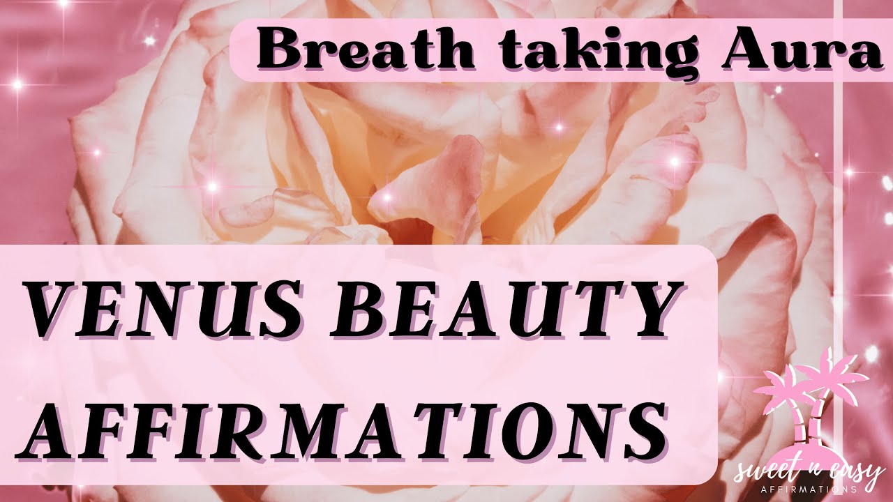 Venus-like Beauty Affirmations - Beauty and Aura Affirmations