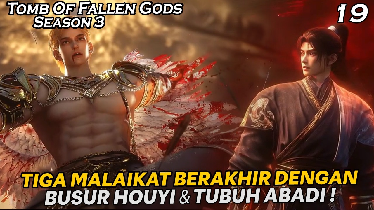 TIGA MALAIKAT TEW*S DITANGAN CHEN NAN & BANGKITNYA TUBUH ABADI - TOMB OF FALLEN GODS SEASON 3 EPS 19