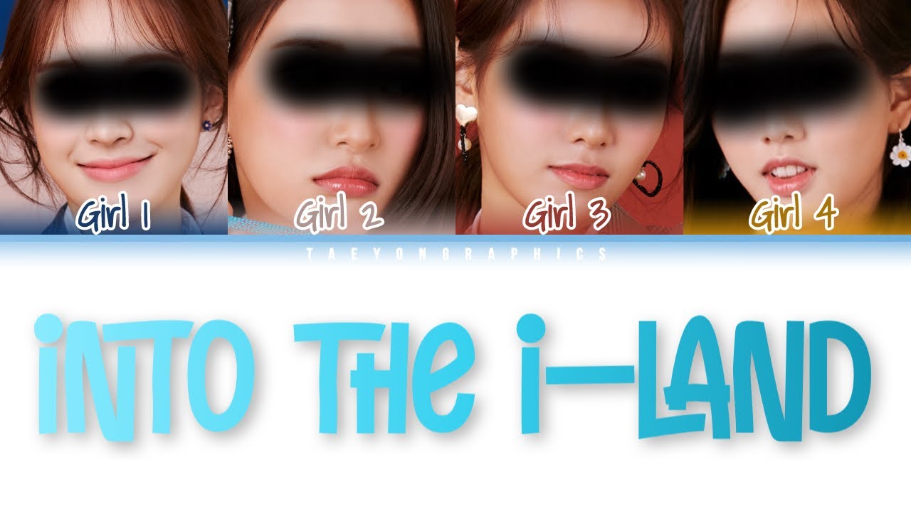 [YOUR GIRL GROUP] (4 Members) ‘INTO THE I-LAND’ (Han/Rom/Eng) (Original By IU)