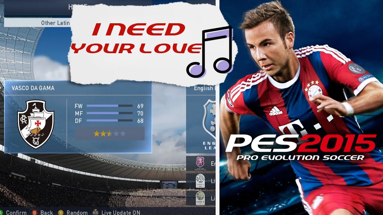Pro Evolution Soccer 2015 - I Need Your Love 🎶