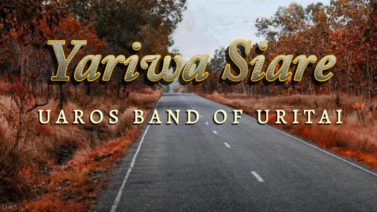 Yariwa Siare - UAROS BAND of Uritai