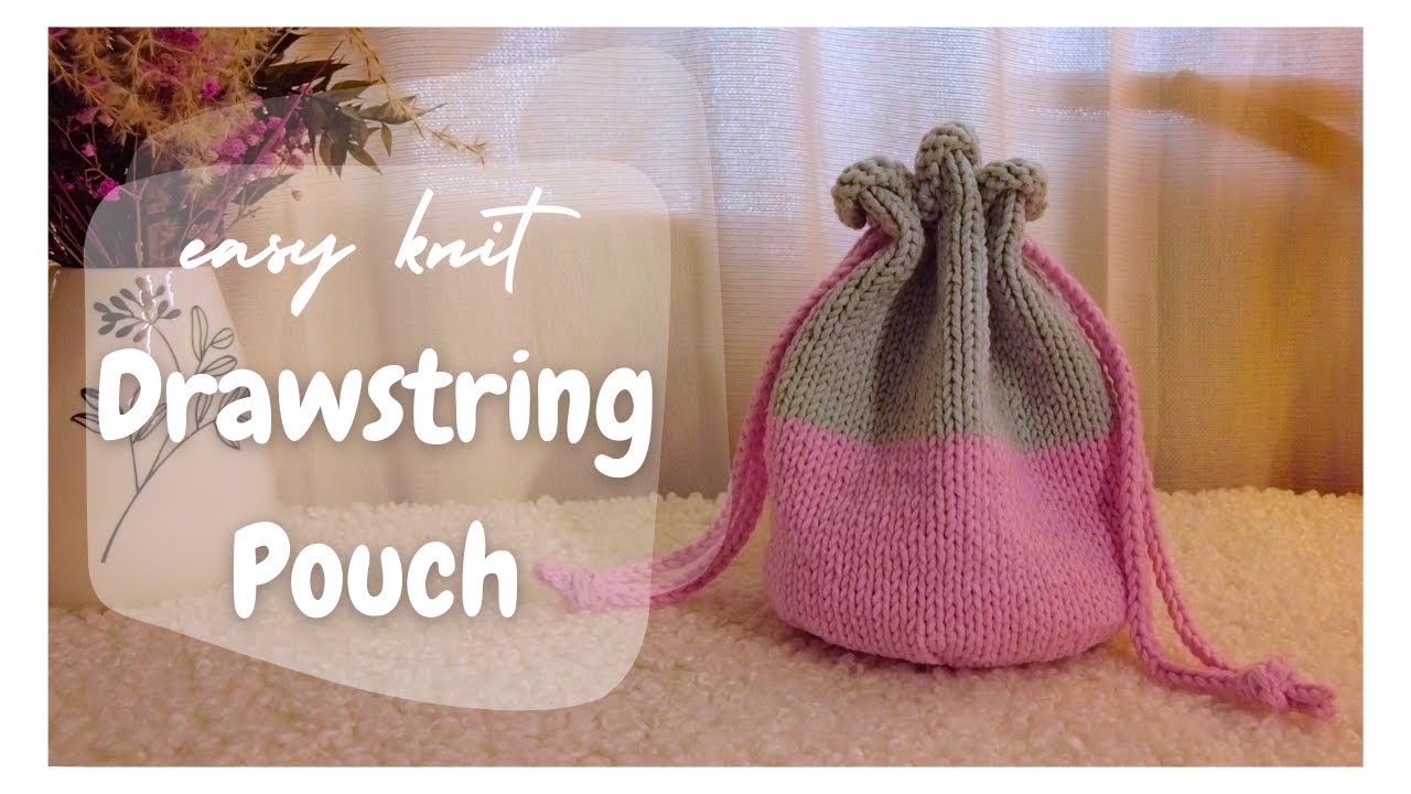 How to Knit an Easy Drawstring Pouch / Bag – Simple & Practical ✨