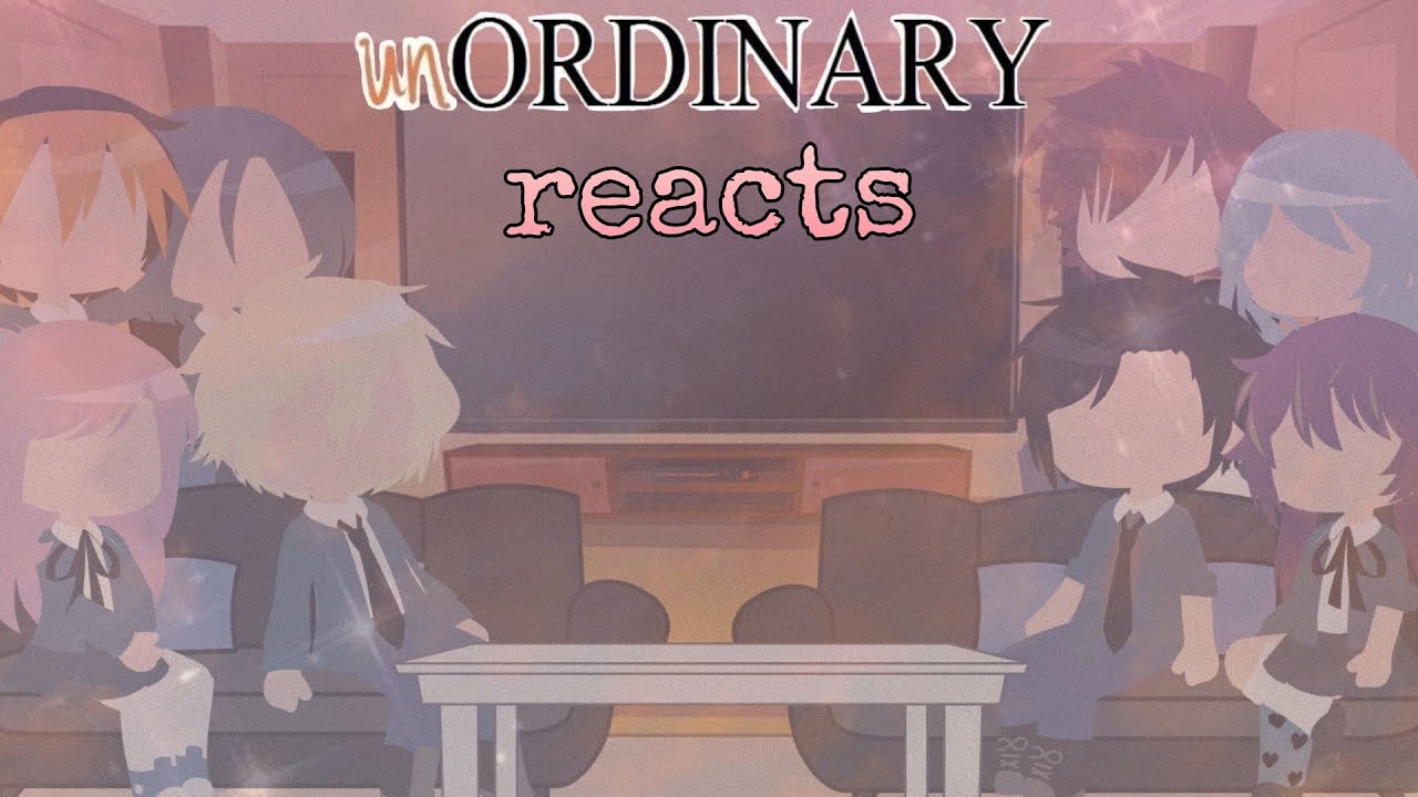 UnOrdinary reacts to 