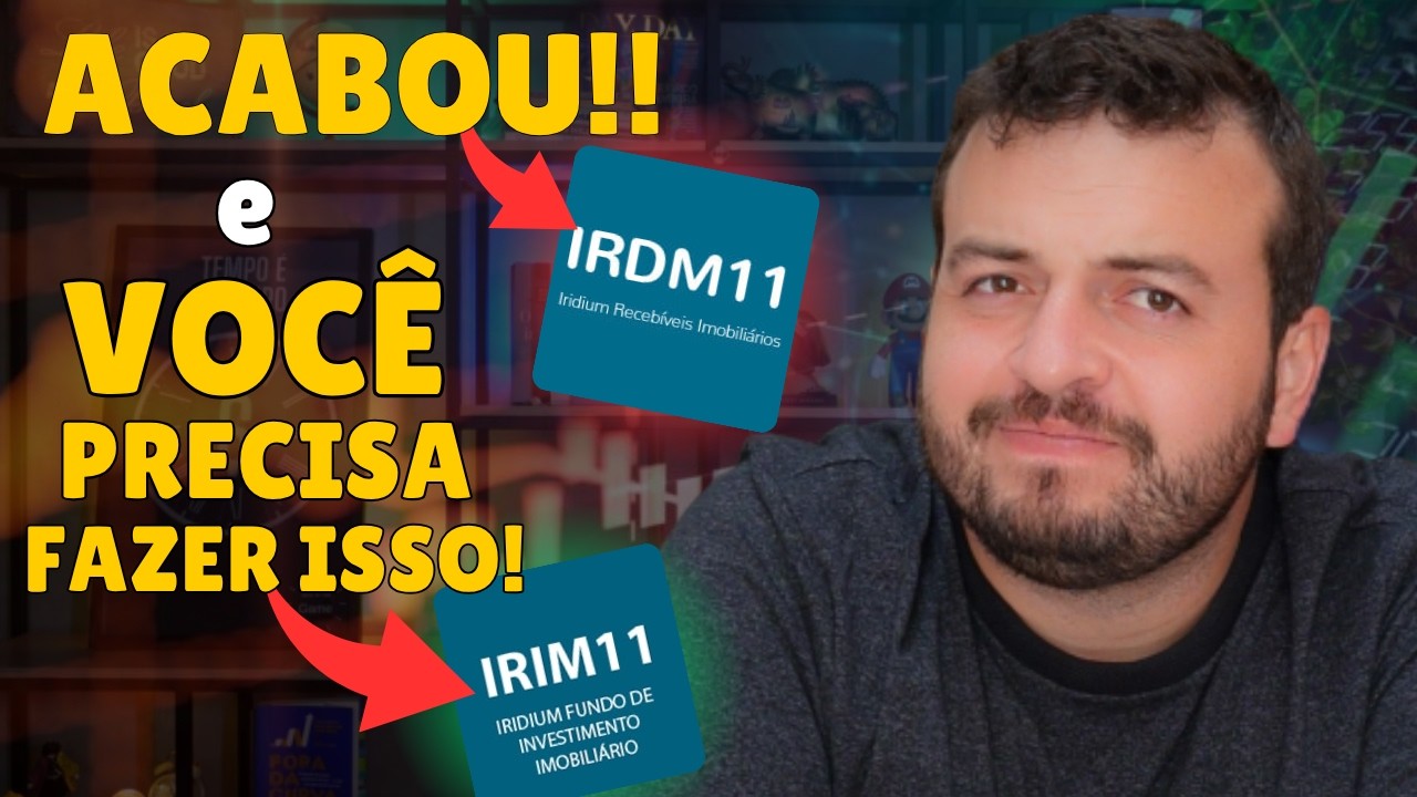 O FIM do IRDM11! O QUE FAZER AGORA? e COMO CALCULAR O PRE&Ccedil;O M&Eacute;DIO de IRDM11? FUS&Atilde;O com IRIM11