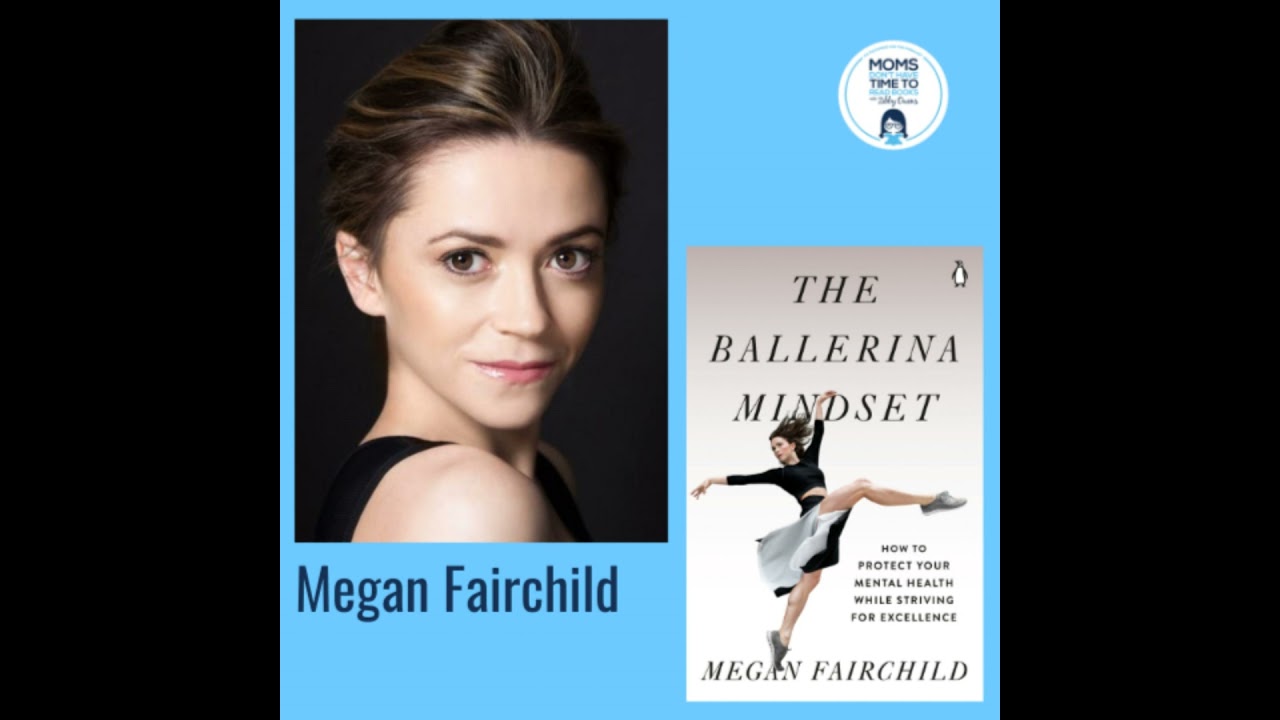 Megan Fairchild, THE BALLERINA MINDSET: How to Protect Your Mental Health While Striving for Exce...