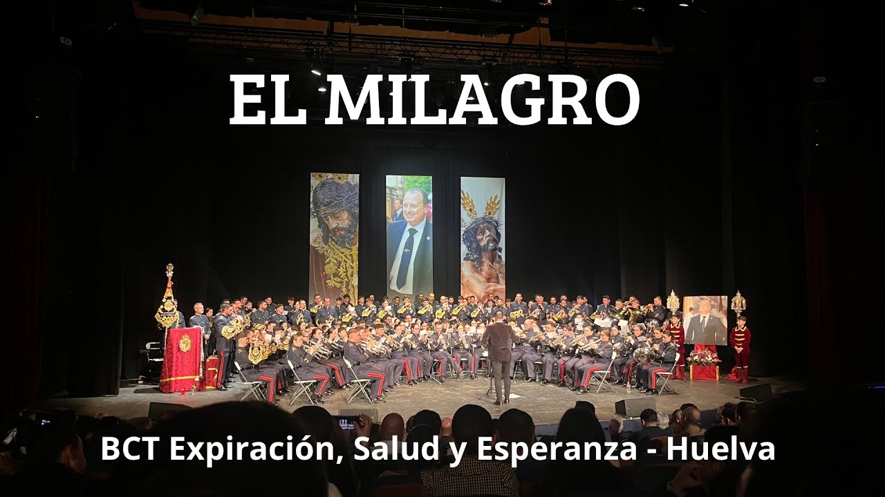 EL MILAGRO | BCT Expiración, Salud y Esperanza | Certamen Curro Asuero - Huelva 2026