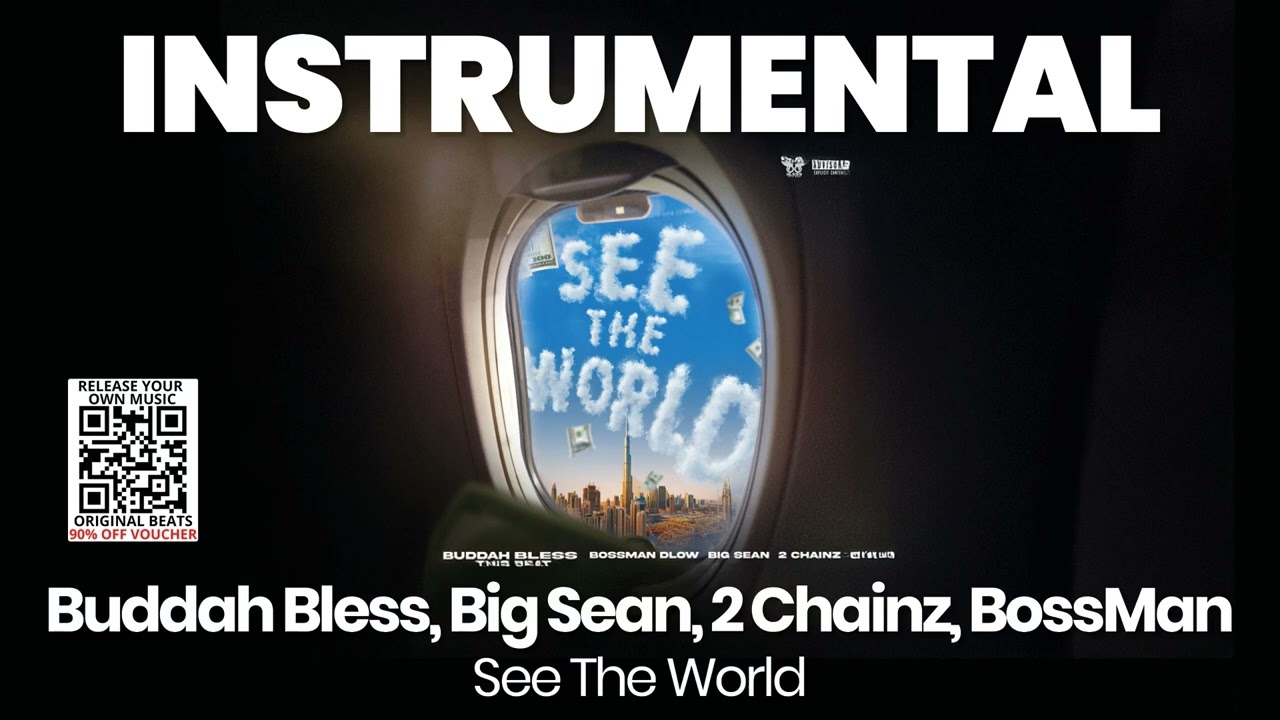 INSTRUMENTAL BEAT : See The World - Buddah Bless, Big Sean, 2 Chainz, BossMan Dlow