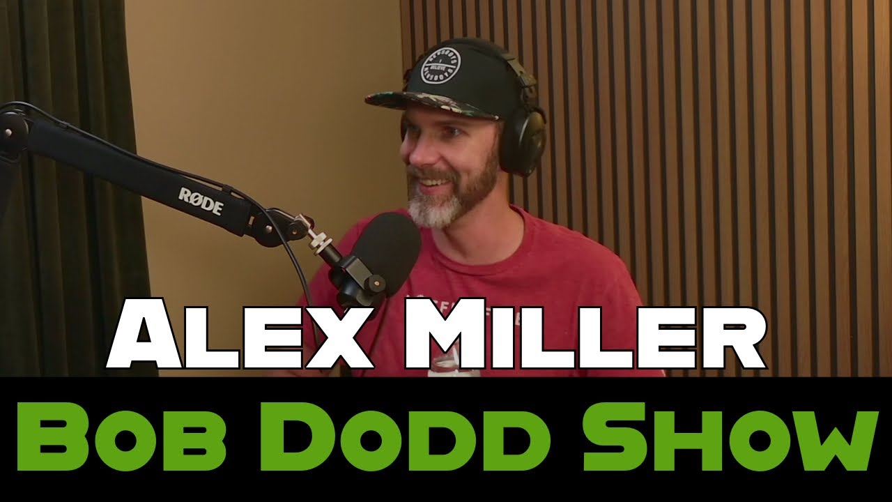 Bob Dodd Show 006 | Alex Miller