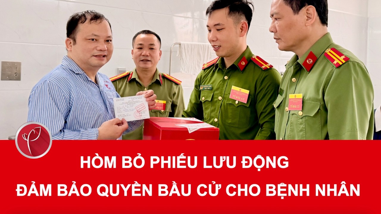 Hòm bỏ phiếu lưu động đảm bảo quyền bầu cử cho bệnh nhân