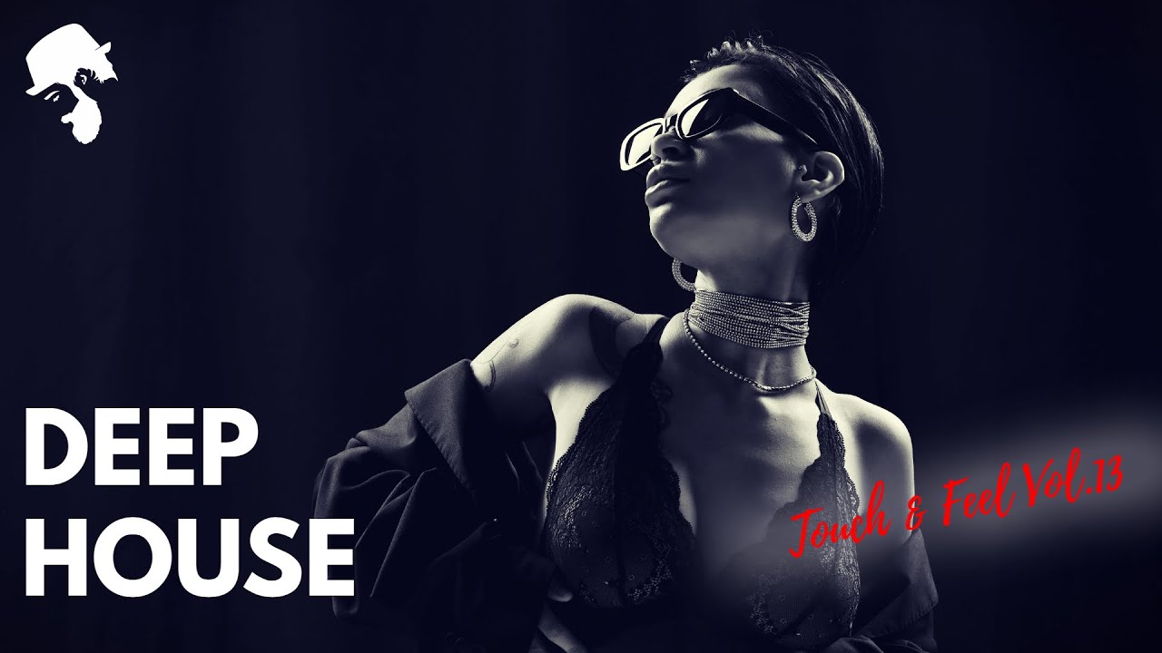 Gentleman - Deep House Mix [Touch & Feel] Vol.13
