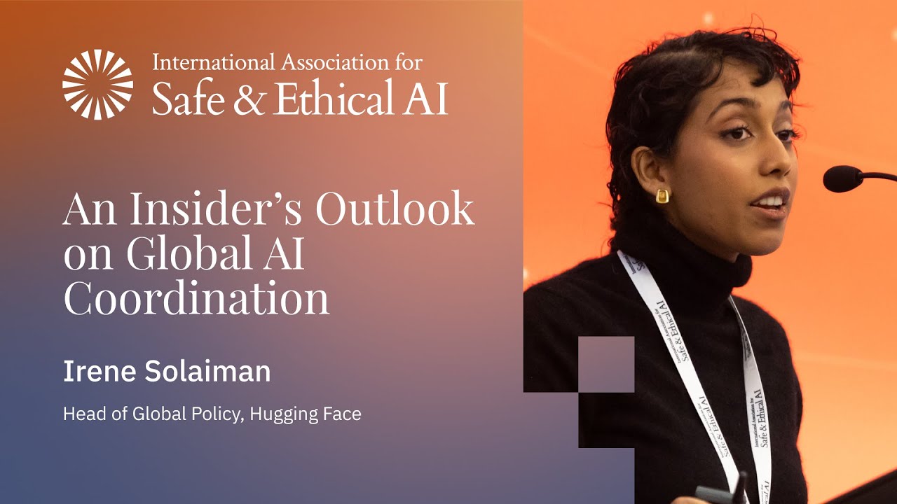 An Insider&rsquo;s Outlook on Global AI Coordination &ndash; Irene Solaiman | IASEAI 2025