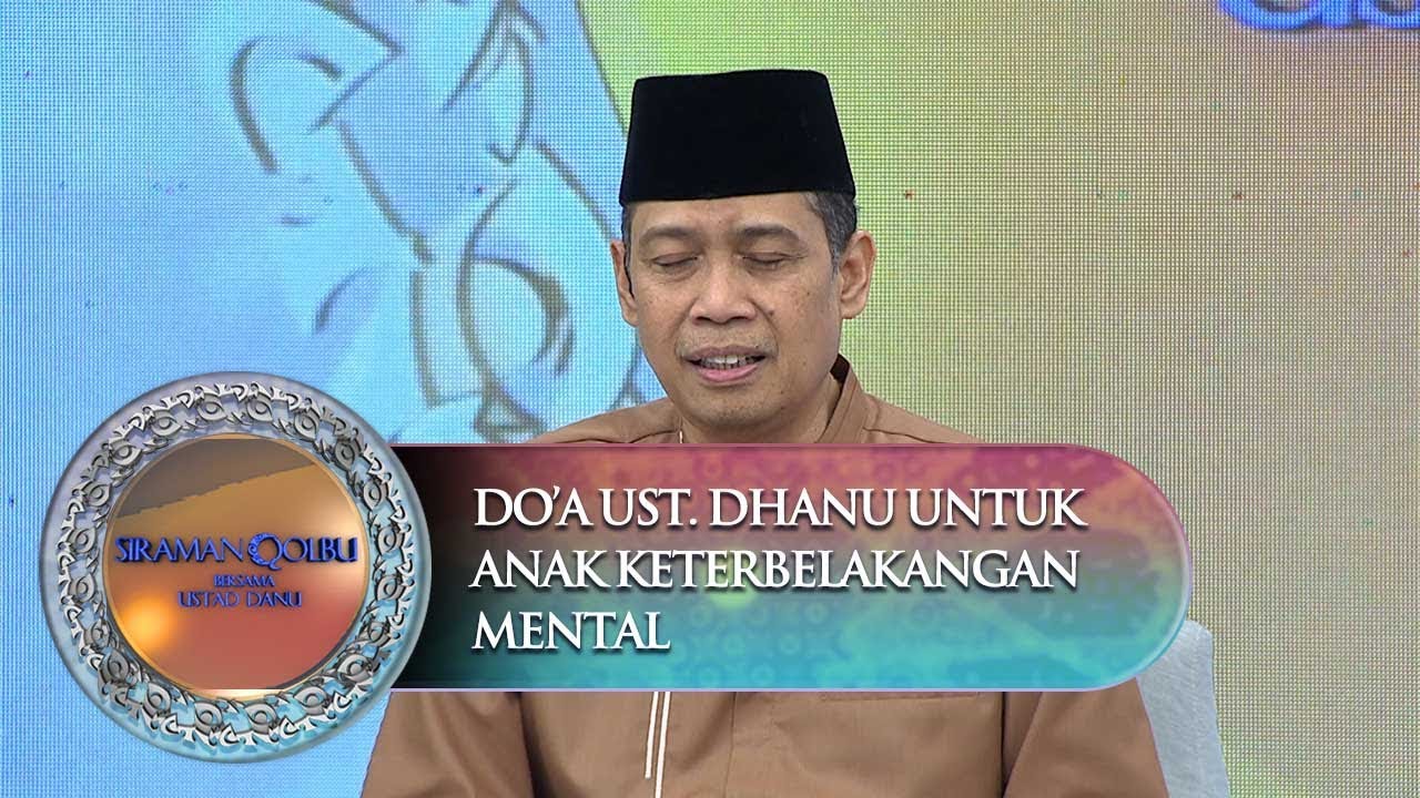 Doa Dari Ust. Dhanu Untuk Anak Yang Keterbelakangan Mental - Siraman Qolbu (31/10)