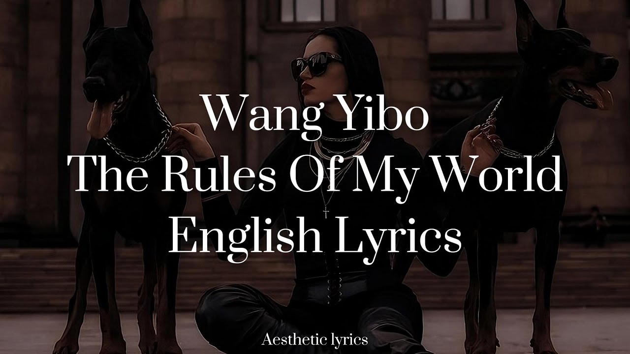 The Rules Of My World // Wang Yibo English Lyrics