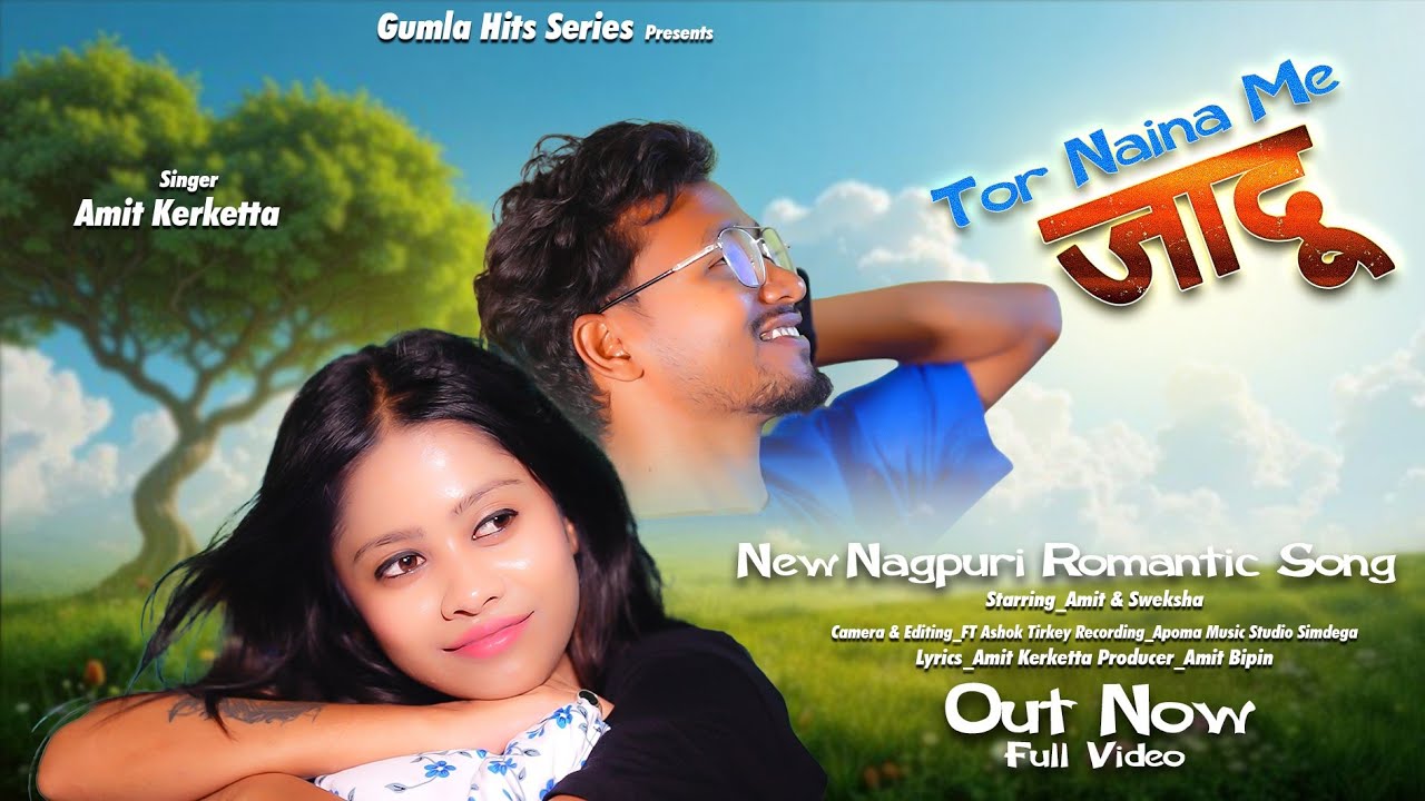 TOR NAINA ME KA JADU HAI RE || NEW NAGPURI SONG 2025 || SINGER AMIT KERKETTA || CAST AMIT & SWEKSHA 