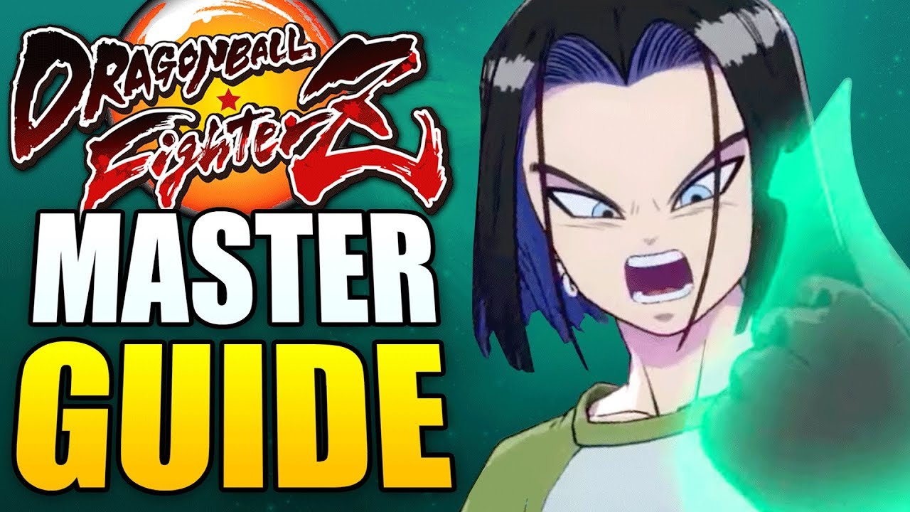 ANDROID 17 Master's Guide! - Dragon Ball FighterZ - All You Need To Know!
