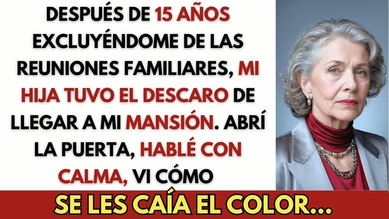 Después de 15 Años de Excluirme de las Reuniones Familiares, Mi Hija Tuvo el Descaro de Aparecer