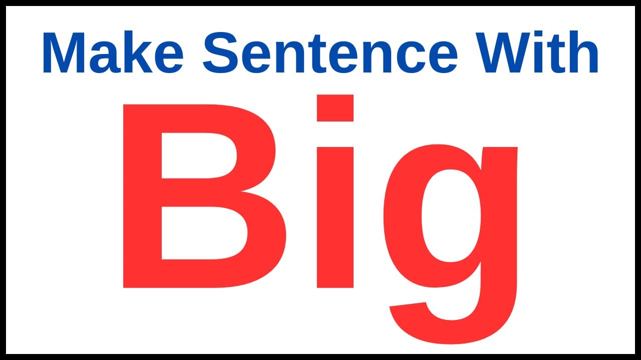 Make Sentence With Big | Make Sentence Of Big  | Make Sentence Using Big